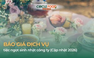 Báo giá dịch vụ tiệc ngọt sinh nhật công ty