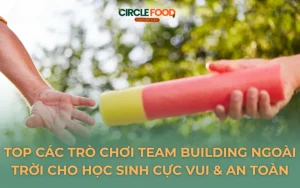 Top các trò chơi Team Building ngoài trời cho học sinh cực vui & an toàn