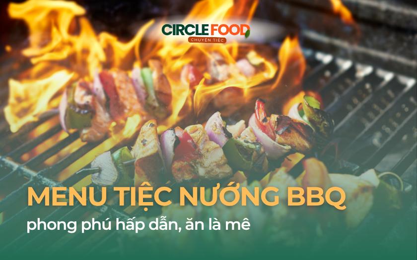 Menu tiệc nướng BBQ phong phú hấp dẫn, ăn là mê