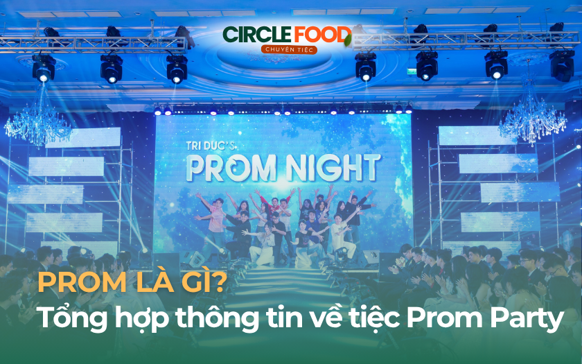 Prom là gì? Tổng hợp thông tin bạn cần biết về tiệc Prom Party