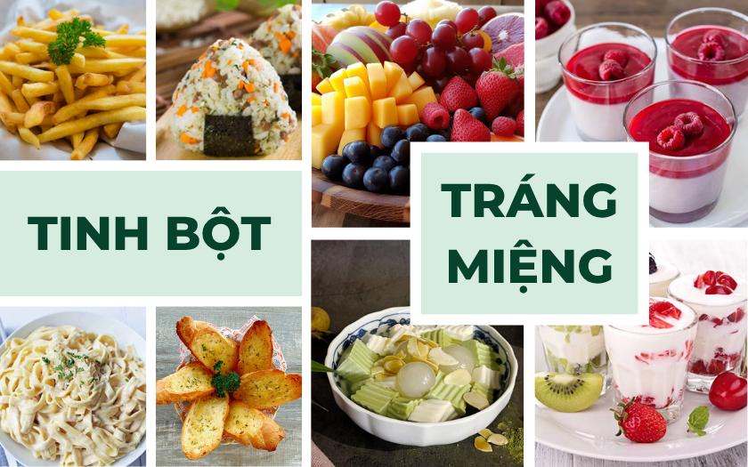 Tinh bột và tráng miệng là hai nhóm món giúp hoàn thiện bữa tiệc
