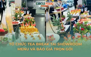 Tổ chức Tea Break Tại Showroom | Menu và Báo Giá Trọn Gói 2026