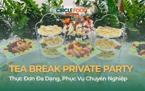 Tiệc Tea Break Cho Private Party