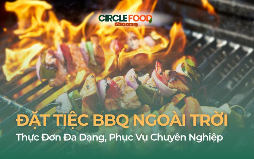 Đặt Tiệc BBQ Ngoài Trời Trọn Gói - Thực Đơn Đa Dạng, Phục Vụ Chuyên Nghiệp